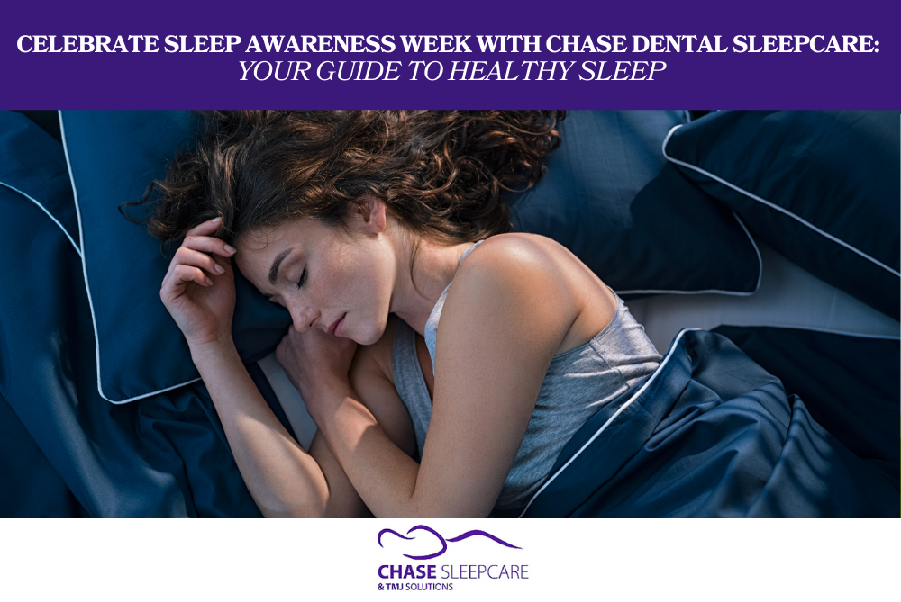 Celebrate Sleep Awareness Week with Chase Dental Sleepcare Your Guide to Healthy Sleep