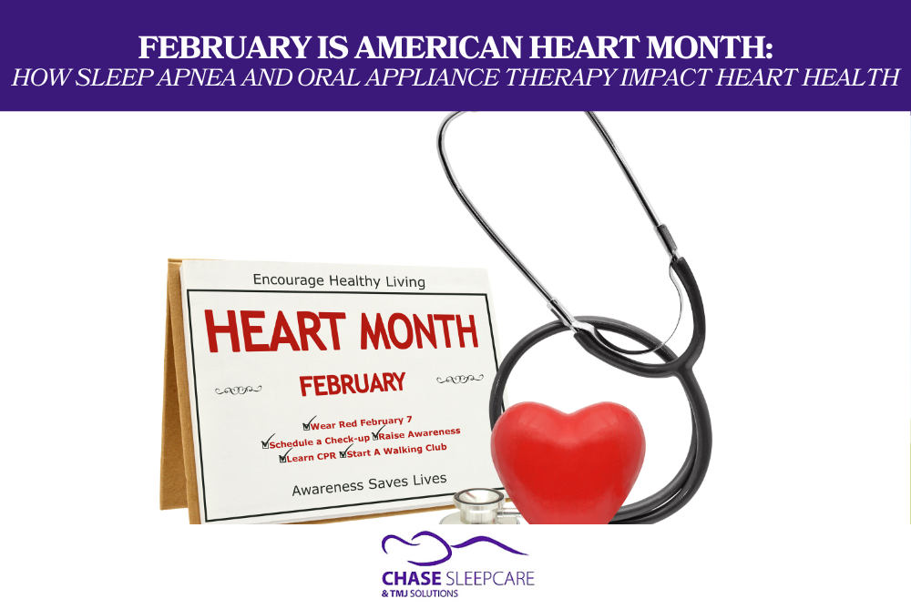 February Is American Heart Month How Sleep Apnea and Oral Appliance Therapy Impact Heart Health