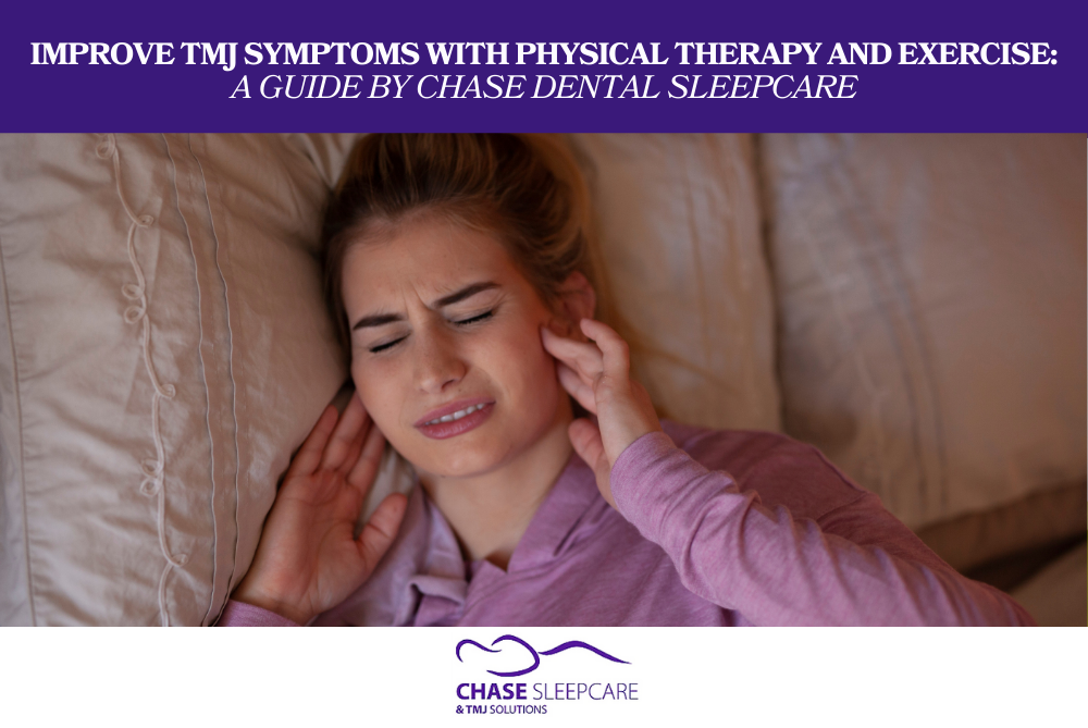 Improve TMJ Symptoms with Physical Therapy and Exercise A Guide by Chase Dental Sleepcare